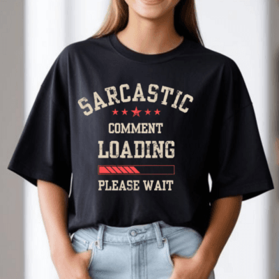 Sarcastic Comment Loading - Oversized TShirt
