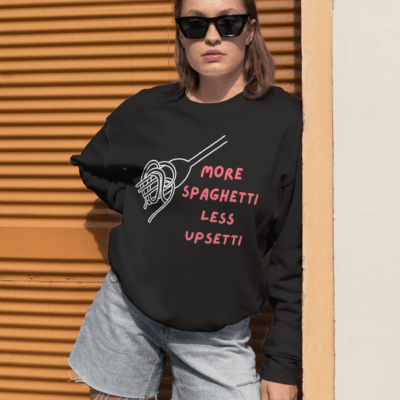 More Spaghetti Less Upsetti - Sweatshirt