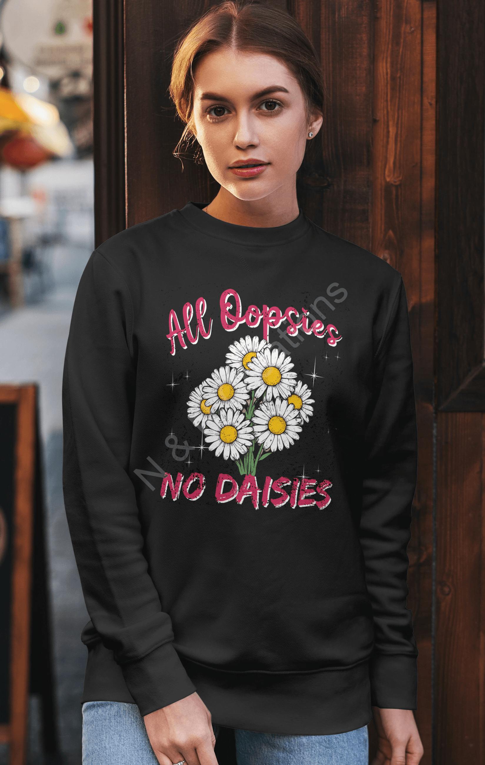 All Oopsies No Daisies - Sweatshirt