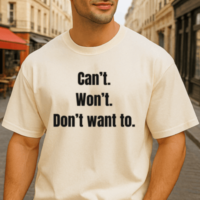 Can't. Won't. Don't want to - Oversized Tshirt (Off-White Colour)